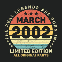 The Real Legends Are Born In March 2002, Birthday gifts for women or men, Vintage birthday shirts for wives or husbands, anniversary T-shirts for sisters or brother