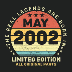 The Real Legends Are Born In May 2002, Birthday gifts for women or men, Vintage birthday shirts for wives or husbands, anniversary T-shirts for sisters or brother