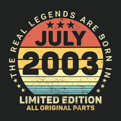 The Real Legends Are Born In July 2003, Birthday gifts for women or men, Vintage birthday shirts for wives or husbands, anniversary T-shirts for sisters or brother