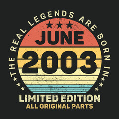 The Real Legends Are Born In June 2003, Birthday gifts for women or men, Vintage birthday shirts for wives or husbands, anniversary T-shirts for sisters or brother