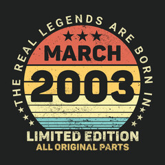 The Real Legends Are Born In March 2003, Birthday gifts for women or men, Vintage birthday shirts for wives or husbands, anniversary T-shirts for sisters or brother