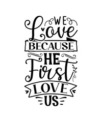 Fototapeta premium We love because he first loved us svg