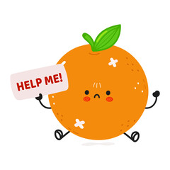 Cute sad sick orange fruit asks for help character. Vector hand drawn cartoon kawaii character illustration icon. Isolated on white background. Suffering unhealthy yellow orange fruit character