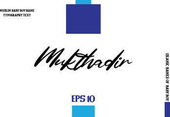 Mukthadir Muslim Men's Name Stylish Cursive Typography Text 