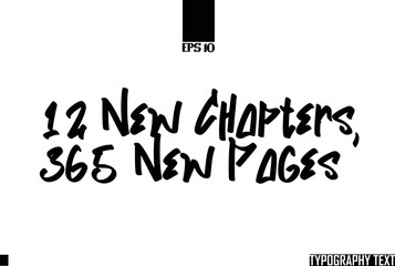 Idiomatic Saying Typography Text Sign   12 New Chapters, 365 New Pages