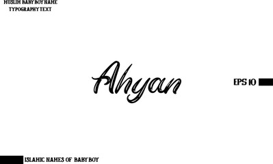 Male Islamic Name Ahyan Text Bold Calligraphy 
