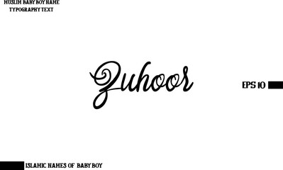 Muslim Men's Name Zuhoor Stylish Calligraphy Text  