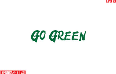 Go Green Saying Idiom Text Typography 