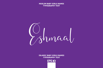 Arabic Girl Name Eshmaal Cursive Alphabetical Text Sign