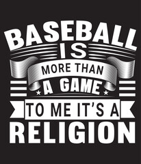 Obraz premium Baseball is more than a game to me it's a religion t-shirt design
