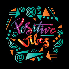Positive vibes phrase hand lettering. Poster quotes.