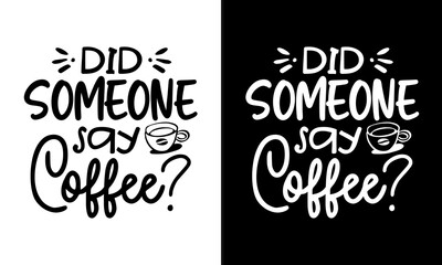 Did Someone Say Coffee? Coffee   quotes