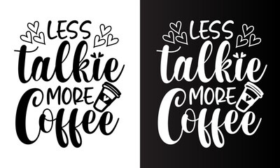 Less talkie more coffee typography 