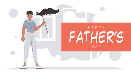 Father's day poster. A man holds a mustache on a stick. Cartoon style. Vector illustration.