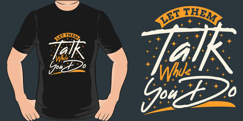 Let Then Talk While You Do Motivation Typography Quote T-Shirt Design.