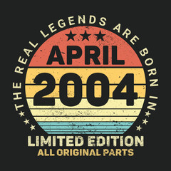 The Real Legends Are Born In April 2004, Birthday gifts for women or men, Vintage birthday shirts for wives or husbands, anniversary T-shirts for sisters or brother
