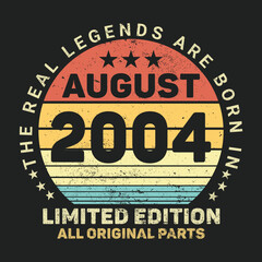 The Real Legends Are Born In August 2004, Birthday gifts for women or men, Vintage birthday shirts for wives or husbands, anniversary T-shirts for sisters or brother