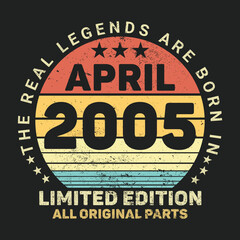 The Real Legends Are Born In April 2005, Birthday gifts for women or men, Vintage birthday shirts for wives or husbands, anniversary T-shirts for sisters or brother