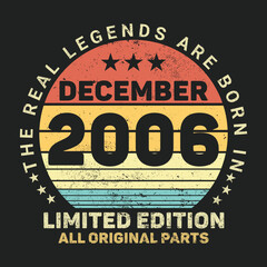 Fototapeta na wymiar The Real Legends Are Born In Decmber 2006, Birthday gifts for women or men, Vintage birthday shirts for wives or husbands, anniversary T-shirts for sisters or brother