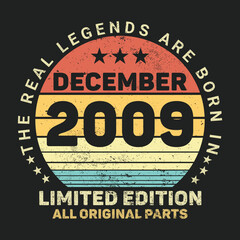 The Real Legends Are Born In December 2009, Birthday gifts for women or men, Vintage birthday shirts for wives or husbands, anniversary T-shirts for sisters or brother