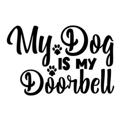 My Dog Is My Doorbell svg 