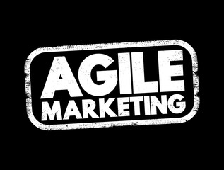 Agile Marketing - approach to marketing that utilizes the principles and practices of agile methodologies, text stamp concept background