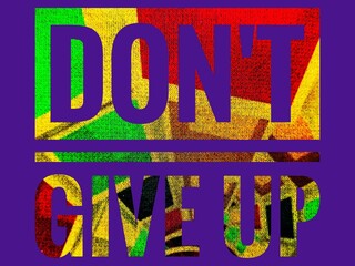 photo or abstract background, from motivational quotes "DON'T GIVE UP"