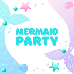Mermaid party. Cute background decorated with of mermaid tails, shell, pearls and star fish. Can be used as a birthday party invitation or card template. Vector 10 EPS.