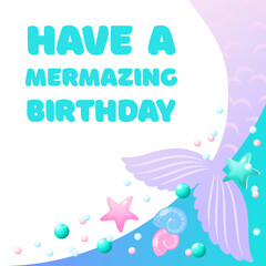 Have a mermazing birthday. Cute background decorated with of mermaid tails, shell, pearls and star fish. Can be used as a birthday party invitation or card template. Vector 10 EPS.