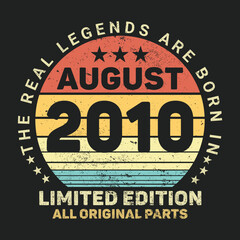 The Real Legends Are Born In August 2010, Birthday gifts for women or men, Vintage birthday shirts for wives or husbands, anniversary T-shirts for sisters or brother