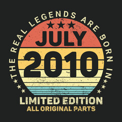 The Real Legends Are Born In July 2010, Birthday gifts for women or men, Vintage birthday shirts for wives or husbands, anniversary T-shirts for sisters or brother