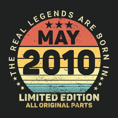 Fototapeta premium The Real Legends Are Born In May 2010, Birthday gifts for women or men, Vintage birthday shirts for wives or husbands, anniversary T-shirts for sisters or brother