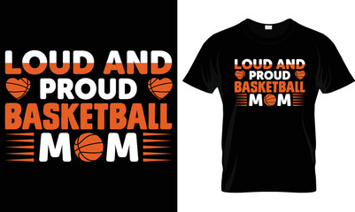 Loud And Proud Basketball MOM T-shirt Design Graphic.