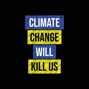 Climate change will kill us text design