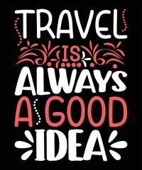 Travel Is Always A Good Idea Motivational T-shirt Design 