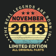 The Real Legends Are Born In November 2013, Birthday gifts for women or men, Vintage birthday shirts for wives or husbands, anniversary T-shirts for sisters or brother