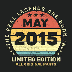 
The Real Legends Are Born In May 2015, Birthday gifts for women or men, Vintage birthday shirts for wives or husbands, anniversary T-shirts for sisters or brother