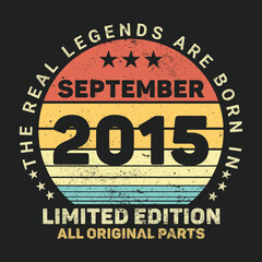 The Real Legends Are Born In September 2015, Birthday gifts for women or men, Vintage birthday shirts for wives or husbands, anniversary T-shirts for sisters or brother