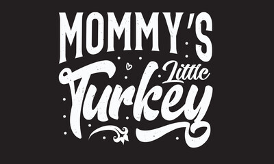 Mommy’s Little Turkey Svg T-Shirt Design