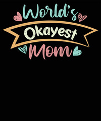 Worlds okayest mom, SVG design, T-shirt design