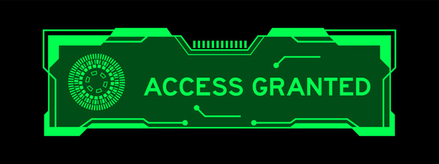 Green color of futuristic hud banner that have word access granted on user interface screen on black background
