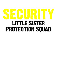 Security Little Brother Protection Squad  is a vector design for printing on various surfaces like t shirt, mug etc.