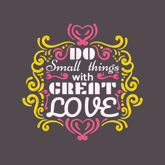 Do Small Thing with Great Love Lettering