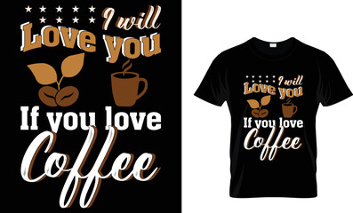 i will love you if you love coffee...T-shirt 