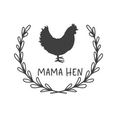 Mama Hen farmhouse quotes. Isolated on white background. Farm Life sign. Southern vector quotes. Farmhouse Saying.