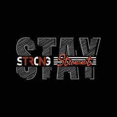 Stay strong slogan tee graphic typography for print t shirt design