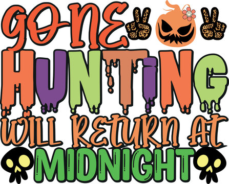 Gone Hunting Will Return At Best Halloween T Shirt Design,