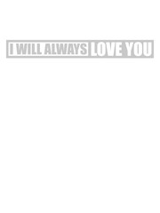 I will always love 