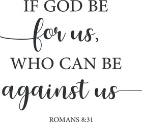 If God be for us, who can be against us, Romans 8:31, Bible Verse, Christian Print, Minimalist text, religious banner, Christian quote, Modern Art Poster, Inspirational quote, vector illustration