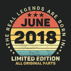 The Real Legends Are Born In June 2018, Birthday gifts for women or men, Vintage birthday shirts for wives or husbands, anniversary T-shirts for sisters or brother